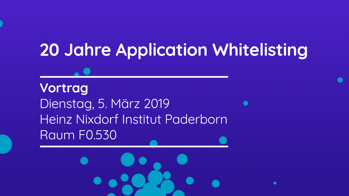 Vortrag: "20 Jahre Application-Whitelisting" Security Sessions Paderborn - 20 Jahre Application-Whitelisting